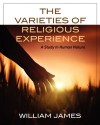 The Varieties Of Religious Experience: A Study In Human Nature - William James