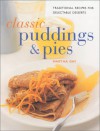 Classic Puddings & Pies: Traditional Recipes for Delectable Desserts - Martha Day