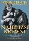 Najbliżsi krewni. Jak szympansy uświadomiły mi kim jesteśmy - Roger Fouts, Stephen Tukel Mills, Andrzej Jankowski