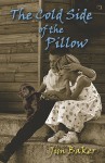 The Cold Side of the Pillow - Jim Baker