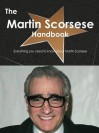 The Martin Scorsese Handbook - Everything You Need to Know about Martin Scorsese - Emily Smith