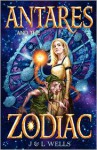 Antares and the Zodiac (Book 1) - J. Wells, L. Wells