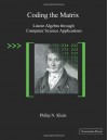 Coding the Matrix: Linear Algebra through Computer Science Applications - Philip N. Klein