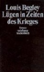 Lügen in Zeiten des Krieges. - Louis Begley