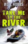 Take Me to the River - Will Hobbs