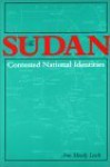 The Sudan-Contested National Identities - Ann Mosely Lesch