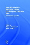 The International Relations of the Contemporary Middle East: Subordination and Beyond - Tareq Y. Ismael, Glenn Perry