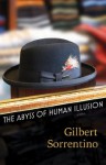 The Abyss of Human Illusion - Gilbert Sorrentino, Christopher Sorrentino