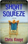 Short Squeeze: A Mystery - Chris Knopf