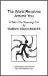 The World Revolves Around You - Matthew Wayne Selznick