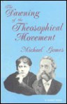 The Dawning of the Theosophical Movement - Michael Gomes