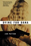 Dying For Dana - Jim Patton