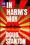 In Harm's Way: The Sinking of the USS Indianapolis and the Extraordinary Story of Its Survivors - Doug Stanton