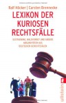 Lexikon der kuriosen Rechtsfälle - Ralf Höcker, Carsten Brennecke, Carsten Brennecke Ralf Höcker