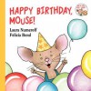 Happy Birthday, Mouse! (Board Book) - Laura Joffe Numeroff, Felicia Bond