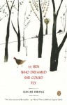 The Hen Who Dreamed She Could Fly: A Novel - Sun-mi Hwang, Nomoco, Kim Chi-Young