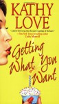 Getting What You Want - Kathy Love