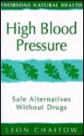 High Blood Pressure: Safe Alternatives Without Drugs Revised Edition Thorsons Natural Health - Leon Chaitow