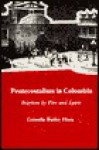 Pentecostalism in Colombia: Baptism by Fire and Spirit - Cornelia Butler Flora