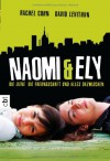 Naomi & Ely - Die Liebe, die Freundschaft und alles dazwischen - Rachel Cohn, David Levithan, Bernadette Ott