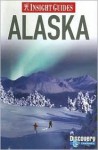 Insight Guides: Alaska - Brian Bell, Nancy Gates