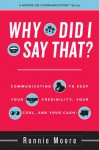 Why Did I Say That? Communicating to keep your credibility, your cool, and your cash! - Ronnie Moore