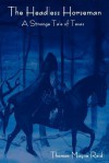 The Headless Horseman: A Strange Tale of Texas (the Complete Volume) - Thomas Mayne Reid