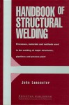 Handbook of Structural Welding: Processes, Materials and Methods Used in the Welding of Major Structures, Pipelines and Process Plant - J.F. Lancaster, John Lancaster