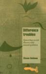 Difference Troubles: Queering Social Theory and Sexual Politics - Steven Seidman