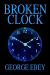 Broken Clock - George Ebey