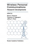 Wireless Personal Communications: Research Developments - Brian D. Woerner, Theodore S. Rappaport, Jeffrey H. Reed