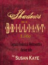 Shadows in a Brilliant Life - Susan Kaye