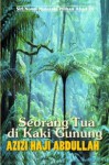 Seorang Tua di Kaki Gunung - Azizi Haji Abdullah