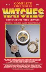 Complete Price Guide to Watches 2011 - Tom Engle, Richard Gilbert, Cooksey Shugart, Richard E. Gilbert