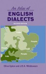 An Atlas of English Dialects: Region and Dialect - Clive Upton, J D A Widdowson