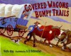 Covered Wagons, Bumpy Trails - Verla Kay, S.D. Schindler