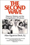 The Second Wave: Hispanic Ministry And The Evangelization Of Cultures - Allan Figueroa Deck