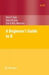 A Beginner's Guide to R (Use R!) - Alain Zuur, Elena N. Ieno, Erik Meesters