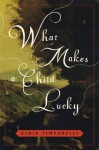 What Makes a Child Lucky: A Novel - Gioia Timpanelli