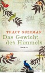 Das Gewicht des Himmels: Roman - Tracy Guzeman