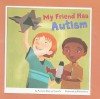 My Friend Has Autism (Friends With Disabilities) - Amanda Doering Tourville, Kristin Sorra