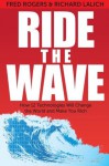 Ride the Wave: How 12 Technologies will Change the World and Make You Rich - Fred Rogers