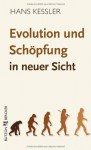 Evolution und Schöpfung in neuer Sicht - Hans Kessler