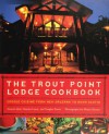 The Trout Point Lodge Cookbook: Creole Cuisine from New Orleans to Nova Scotia - Daniel Abel