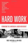 Hard Work: Remaking the American Labor Movement - Rick Fantasia, Kim Voss