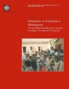 Education Et Formation A Madagascar: Vers une Politique Nouvelle Pour la Croissance Economique Et la Reduction de la Pauvrete - World Bank Group