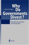 Why Do Governments Divest?: The Macroeconomics of Privatization - Alfred Schipke