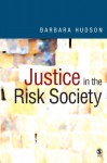 Justice in the Risk Society: Challenging and Re-Affirming 'Justice' in Late Modernity - Barbara Hudson