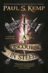 A Discourse in Steel: A Tale of Egil and Nix (Egil and Nix #2) - Paul S. Kemp