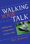 Walking Your Talk: Building Assets in Organizations that Serve Youth - Neal Starkman, Jennifer Griffin-Wiesner, Search Institute Staff